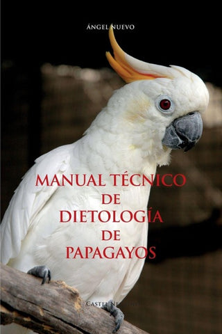 MANUAL TÉCNICO de DIETOLOGÍA  de  PAPAGAYOS
