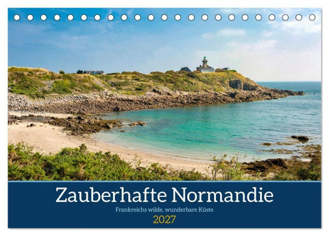 Zauberhafte Normandie: Frankreichs wilde, wunderbare Küste (Tischkalender 2027 DIN A5 quer), CALVENDO Monatskalender