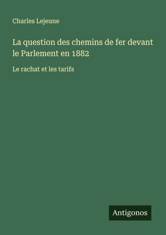 La question des chemins de fer devant le Parlement en 1882
