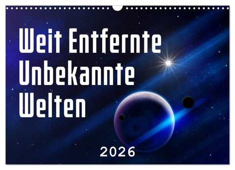 Weit entfernte unbekannte Welten (Wandkalender 2026 DIN A3 quer), CALVENDO Monatskalender