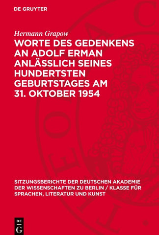 Worte des Gedenkens an Adolf Erman anlässlich seines hundertsten Geburtstages am 31. Oktober 1954
