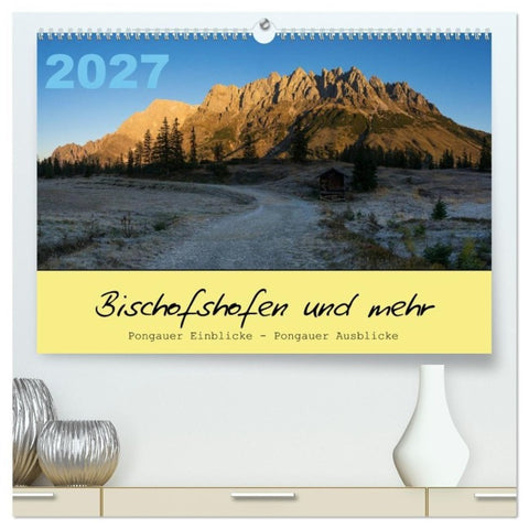 Bischofshofen & mehr (hochwertiger Premium Wandkalender 2027 DIN A2 quer), Kunstdruck in Hochglanz