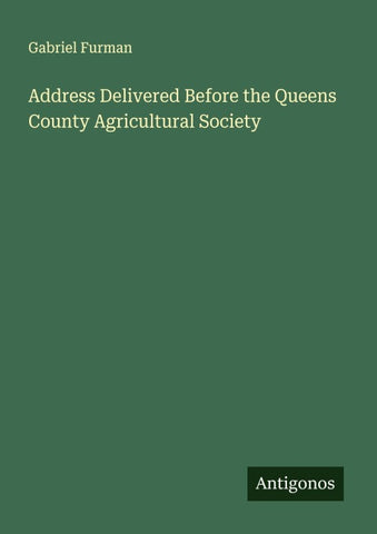Address Delivered Before the Queens County Agricultural Society