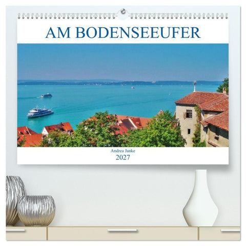 Am Bodenseeufer (hochwertiger Premium Wandkalender 2027 DIN A2 quer), Kunstdruck in Hochglanz