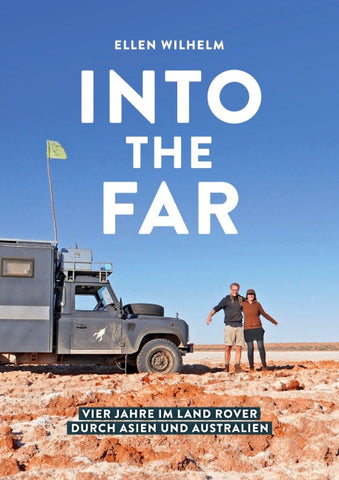 INTO THE FAR: Vier Jahre im Land Rover durch Asien und Australien