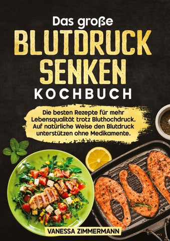 Das große Blutdruck senken Kochbuch
