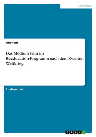 Das Medium Film im Reeducation-Programm nach dem Zweiten Weltkrieg