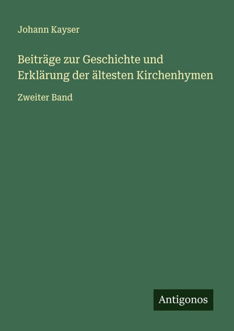 Beiträge zur Geschichte und Erklärung der ältesten Kirchenhymen