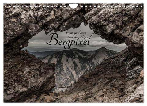 Bergpixel "kreuz und quer durch die Alpen" (Wandkalender 2027 DIN A4 quer), CALVENDO Monatskalender