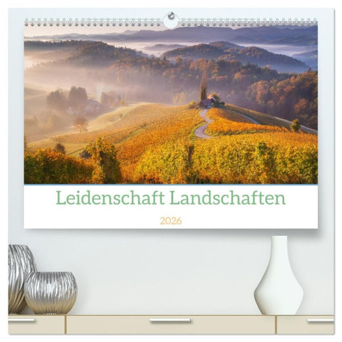 Leidenschaft Landschaften (hochwertiger Premium Wandkalender 2026 DIN A2 quer), Kunstdruck in Hochglanz
