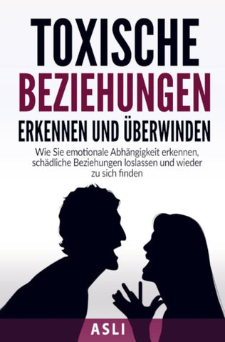 Toxische Beziehungen erkennen und überwinden