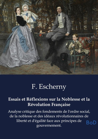 Essais et Réflexions sur la Noblesse et la Révolution Française