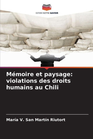 Mémoire et paysage: violations des droits humains au Chili