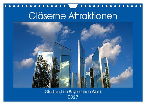 Gläserne Attraktionen - Glaskunst im Bayerischen Wald (Wandkalender 2027 DIN A4 quer), CALVENDO Monatskalender