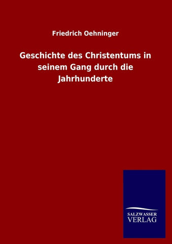 Geschichte des Christentums in seinem Gang durch die Jahrhunderte