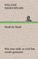 Maaß für Maaß Wie einer mißt, so wird ihm wieder gemessen