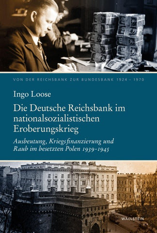 Die Deutsche Reichsbank im nationalsozialistischen Eroberungskrieg