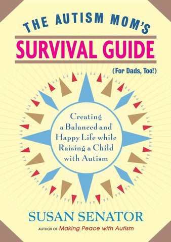 The Autism Mom's Survival Guide (for Dads, Too!)