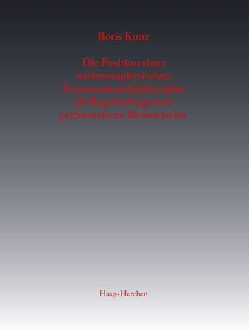 Die Position einer nachmetaphysischen Transzendentalphilosophie als Begründung eines performativen Bewusstseins