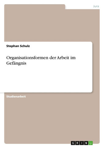Organisationsformen der Arbeit im Gefängnis
