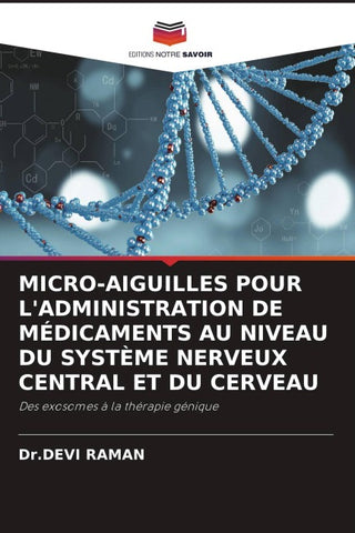 MICRO-AIGUILLES POUR L'ADMINISTRATION DE MÉDICAMENTS AU NIVEAU DU SYSTÈME NERVEUX CENTRAL ET DU CERVEAU