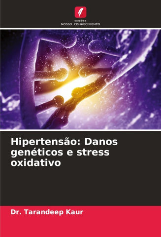 Hipertensão: Danos genéticos e stress oxidativo
