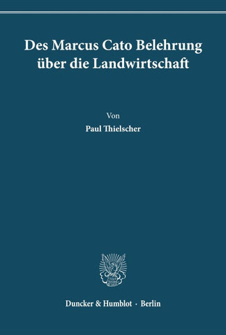Des Marcus Cato Belehrung über die Landwirtschaft.