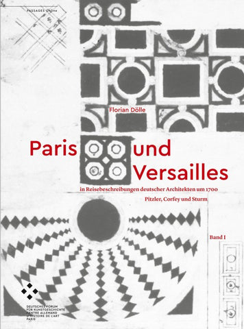 Paris und Versailles in Reisebeschreibungen deutscher Architekten um 1700
