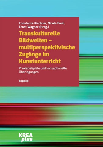 Transkulturelle Bildwelten – multiperspektivische Zugänge im Kunstunterricht