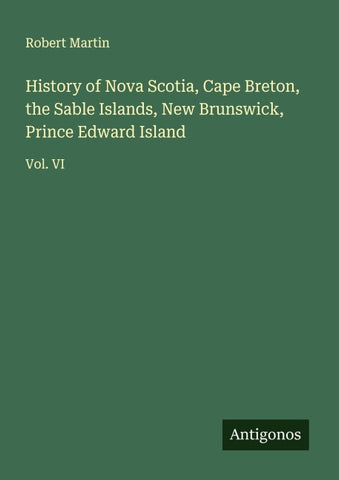 History of Nova Scotia, Cape Breton, the Sable Islands, New Brunswick, Prince Edward Island