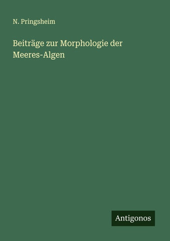 Beiträge zur Morphologie der Meeres-Algen