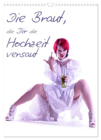 Die Braut, die Dir die Hochzeit versaut (Wandkalender 2027 DIN A3 hoch), CALVENDO Monatskalender