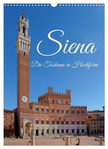 Siena - Die Toskana in Hochform (Wandkalender 2027 DIN A3 hoch), CALVENDO Monatskalender
