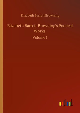 Elizabeth Barrett Browning's Poetical Works