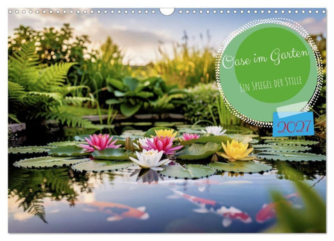 Oase im Garten (Wandkalender 2027 DIN A3 quer), CALVENDO Monatskalender