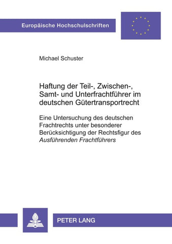 Haftung der Teil-, Zwischen-, Samt- und Unterfrachtführer im deutschen Gütertransportrecht