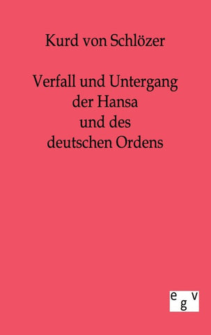 Verfall und Untergang der Hansa und des deutschen Ordens