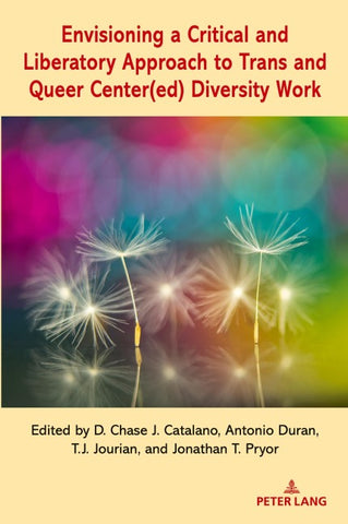 Envisioning a Critical and Liberatory Approach to Trans and Queer Center(ed) Diversity Work
