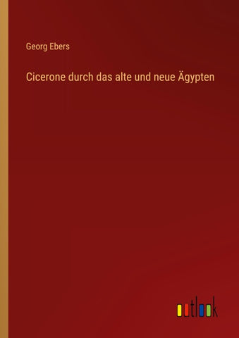Cicerone durch das alte und neue Ägypten