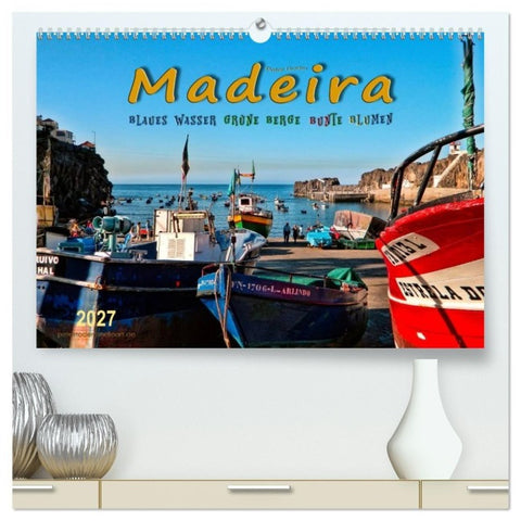 Madeira - blaues Wasser, grüne Berge, bunte Blumen (hochwertiger Premium Wandkalender 2027 DIN A2 quer), Kunstdruck in Hochglanz
