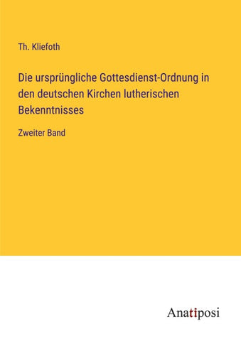 Die ursprüngliche Gottesdienst-Ordnung in den deutschen Kirchen lutherischen Bekenntnisses
