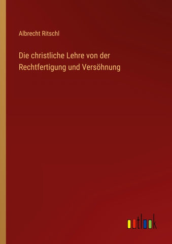 Die christliche Lehre von der Rechtfertigung und Versöhnung