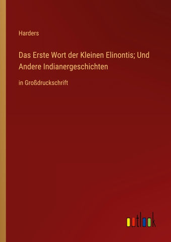 Das Erste Wort der Kleinen Elinontis; Und Andere Indianergeschichten