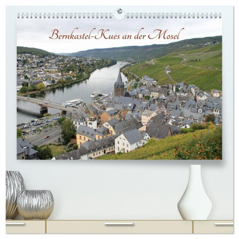 Bernkastel-Kues an der Mosel (hochwertiger Premium Wandkalender 2027 DIN A2 quer), Kunstdruck in Hochglanz