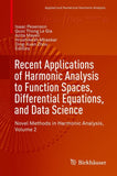 Recent Applications of Harmonic Analysis to Function Spaces, Differential Equations, and Data Science