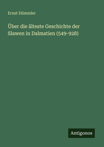 Über die älteste Geschichte der Slawen in Dalmatien (549-928)