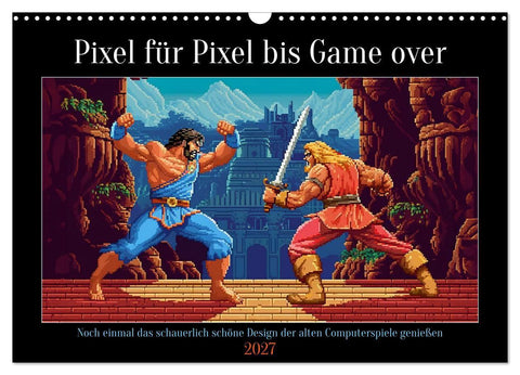 Pixel für Pixel bis Game over (Wandkalender 2027 DIN A3 quer), CALVENDO Monatskalender