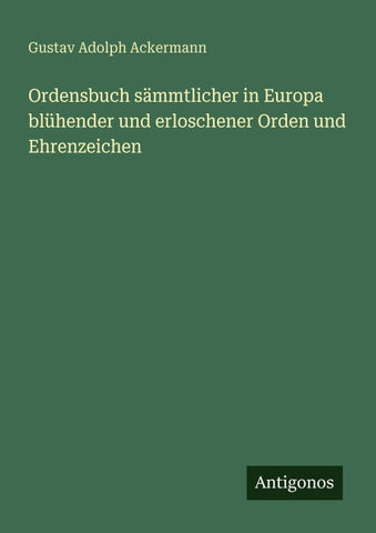 Ordensbuch sämmtlicher in Europa blühender und erloschener Orden und Ehrenzeichen