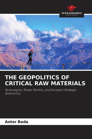 THE GEOPOLITICS OF CRITICAL RAW MATERIALS