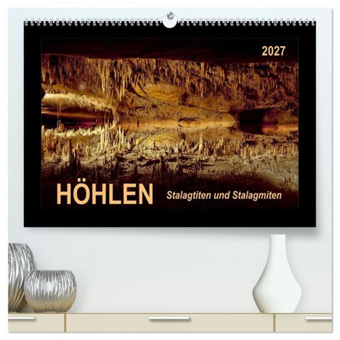 Höhlen, Stalaktiten und Stalagmiten (hochwertiger Premium Wandkalender 2027 DIN A2 quer), Kunstdruck in Hochglanz